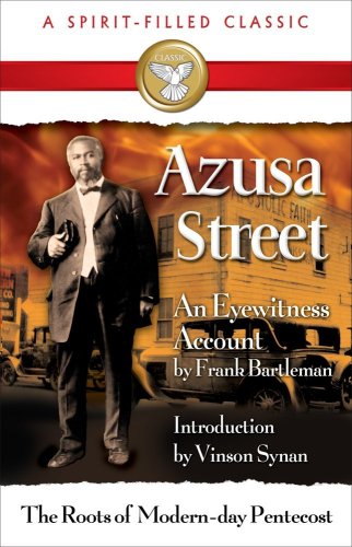 Azusa Street: Roots of Modern Day Pentecost