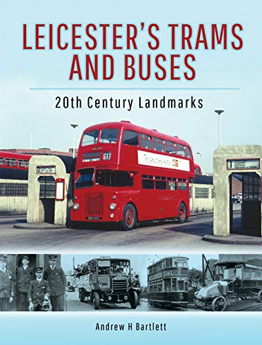 Leicester's Trams and Buses: 20th Century Landmarks