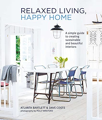 Relaxed Living, Happy Home: A simple guide to creating sustainable and beautiful interiors