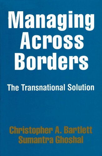 Managing Across Borders: The Transnational Solution Managing Across Borders: The Transnational Solution