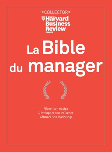 La bible du manager: Piloter son équipe. Développer son influence. Affirmer son leadership von HBR