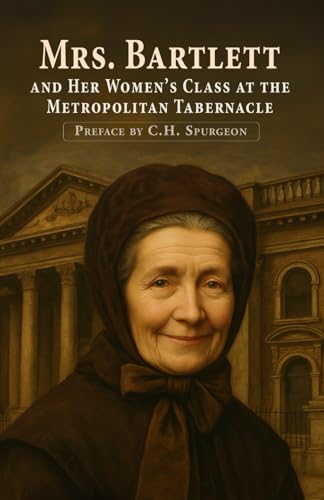 Mrs. Bartlett and Her Women’s Class at the Metropolitan Tabernacle von Independently published
