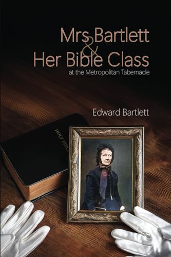 Mrs Bartlett and Her Bible Class at the Metropolitan Tabernacle Mrs Bartlett and Her Bible Class at the Metropolitan Tabernacle von Counted Faithful