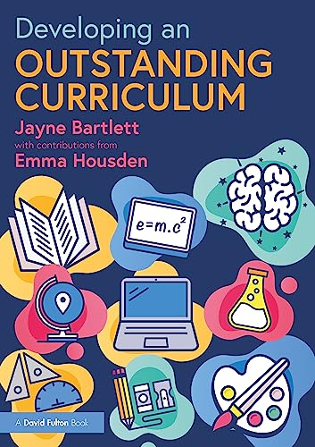Developing an Outstanding Curriculum: A Practical Guide for Schools (Becoming an Outstanding Teacher) von Routledge