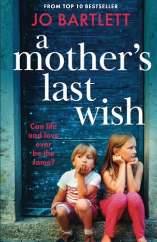 A Mother's Last Wish: Discover a BRAND NEW heartbreaking read from Jo Bartlett for 2025 von Boldwood Books