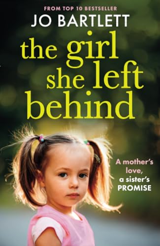 The Girl She Left Behind: The completely gripping and heartbreaking story from TOP 10 BESTSELLER Jo Bartlett The Girl She Left Behind: The completely gripping and heartbreaking story from TOP 10 BESTSELLER Jo Bartlett von Boldwood Books