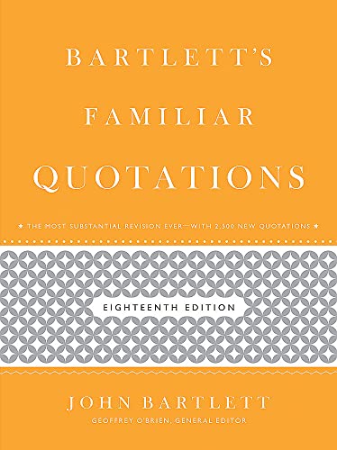 Bartlett's Familiar Quotations: A Collection of Passages, Phrases, and Proverbs Traced to Their Sources in Ancient and Modern Literature von Little, Brown and Company