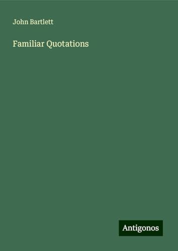 Familiar Quotations von Antigonos Verlag