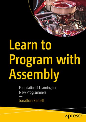 Learn to Program with Assembly: Foundational Learning for New Programmers von Apress