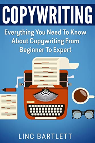 Copywriting: Everything You Need To Know About Copywriting From Beginner To Expert von CREATESPACE