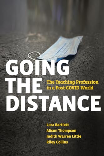 Going the Distance: The Teaching Profession in a Post-COVID World von Harvard Educational Publishing Group