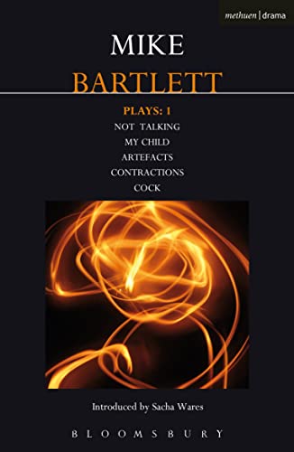 Bartlett Plays: 1: Not Talking, My Child, Artefacts, Contractions, Cock (Contemporary Dramatists, Band 1) von Methuen Drama