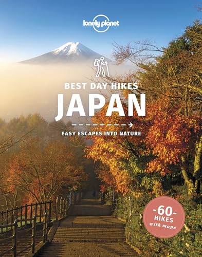 Lonely Planet Best Day Hikes Japan: Easy Escapes into Nature (Hiking Guide)