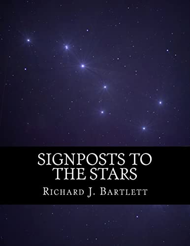 Signposts to the Stars: An Absolute Beginner's Guide to Learning the Night Sky and Exploring the Constellations