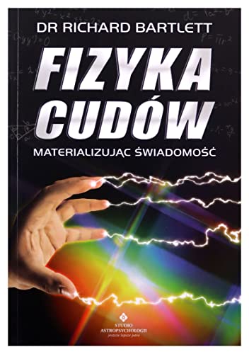 Fizyka cudów Materializując świadomość