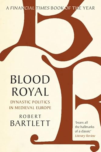 Blood Royal: Dynastic Politics in Medieval Europe (The James Lydon Lectures in Medieval History and Culture) von Cambridge University Press
