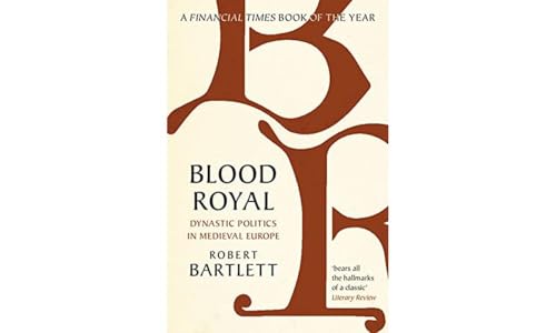 Blood Royal: Dynastic Politics in Medieval Europe (The James Lydon Lectures in Medieval History and Culture) von Cambridge University Press