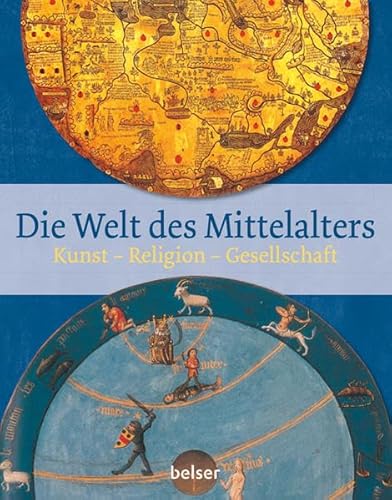 Die Welt des Mittelalters: Kunst – Religion – Gesellschaft