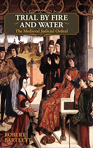 Trial by Fire and Water: The Medieval Judicial Ordeal (Oxford University Press Academic Monograph Reprints) von Echo Point Books & Media