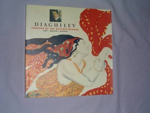 Diaghilev: Creator of the Ballets Russes