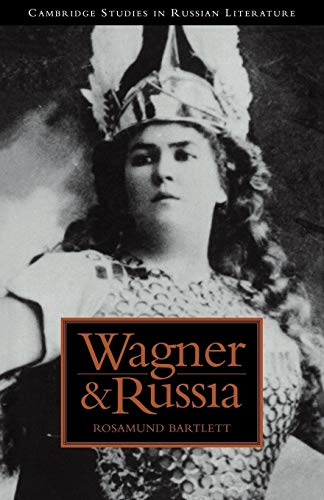 Wagner and Russia (Cambridge Studies in Russian Literature)