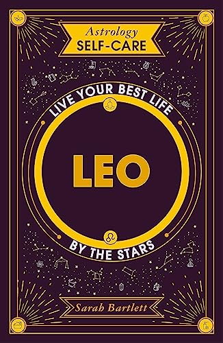 Astrology Self-Care: Leo: Live your best life by the stars