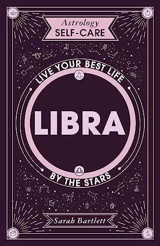 Astrology Self-Care: Libra: Live your best life by the stars