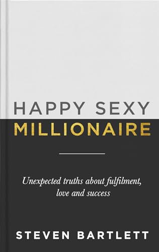 Happy Sexy Millionaire: Unexpected Truths about Fulfilment, Love and Success Happy Sexy Millionaire: Unexpected Truths about Fulfilment, Love and Success