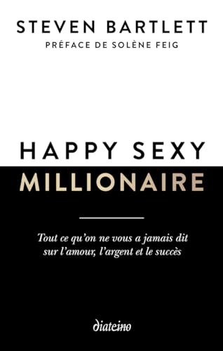 Happy sexy millionaire - Tout ce qu'on ne vous a jamais dit sur l'amour, l'argent et le succès von DIATEINO