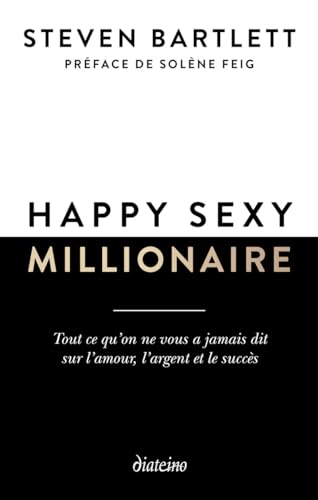 Happy sexy millionaire - Tout ce qu'on ne vous a jamais dit sur l'amour, l'argent et le succès Happy sexy millionaire - Tout ce qu'on ne vous a jamais dit sur l'amour, l'argent et le succès von DIATEINO