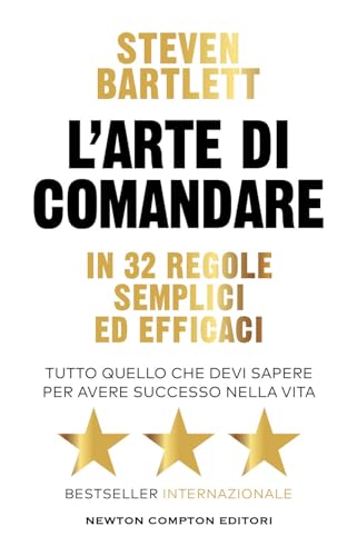 L'arte di comandare in 32 regole semplici ed efficaci. Tutto quello che devi sapere per avere successo nella vita (Grandi manuali Newton) von Newton Compton Editori