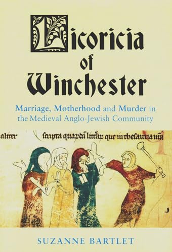 Licoricia of Winchester: Marriage, Motherhood and Murder in the Medieval Anglo-Jewish Community (Parkes-Wiener Series on Jewish Studies) von Vallentine Mitchell