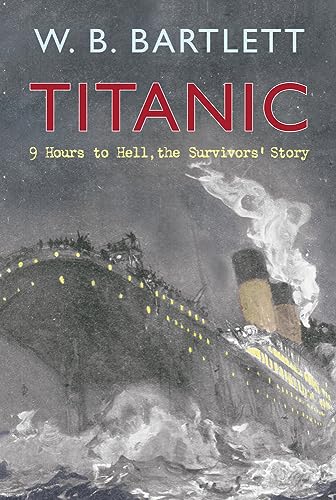 Titanic: 9 Hours to Hell, the Survivors' Story von Amberley Publishing
