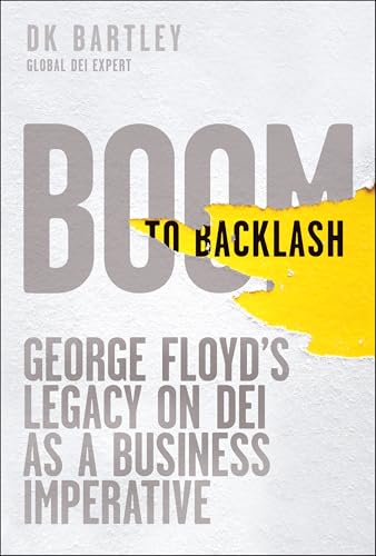 Boom to Backlash: George Floyd's Legacy on DEI as a Business Imperative Boom to Backlash: George Floyd's Legacy on DEI as a Business Imperative von Wiley