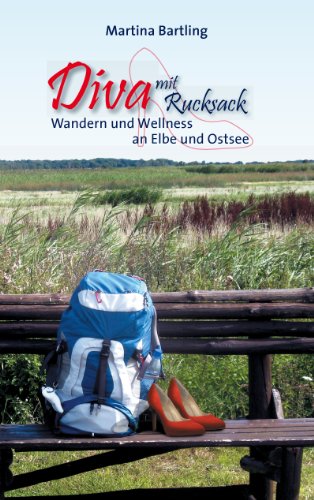 Diva mit Rucksack: Wandern und Wellness an Elbe und Ostsee von Books on Demand