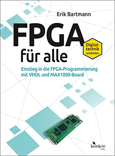 FPGA für alle: Einstieg in die FPGA-Programmierung mit VHDL und MAX1000-Board