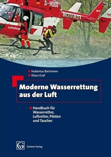 Moderne Wasserrettung aus der Luft: Handbuch für Wasserretter, Luftretter, Piloten und Taucher