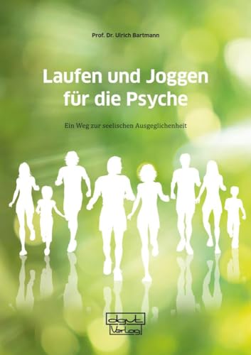 Laufen und Joggen für die Psyche: Ein Weg zur seelischen Ausgeglichenheit von dgvt-Verlag