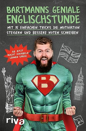 Bartmanns geniale Englischstunde: Mit 15 einfachen Tricks die Motivation steigern und bessere Noten schreiben. Ab jetzt macht Vokabeln lernen Spaß! Bartmanns geniale Englischstunde: Mit 15 einfachen Tricks die Motivation steigern und bessere Noten schreiben. Ab jetzt macht Vokabeln lernen Spaß! von Riva