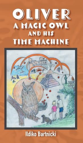 Oliver: A Magic Owl and His Time Machine von FriesenPress