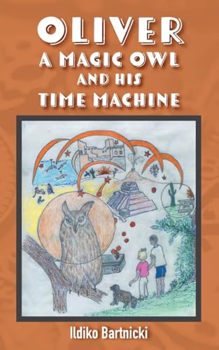 Oliver: A Magic Owl and His Time Machine von FriesenPress