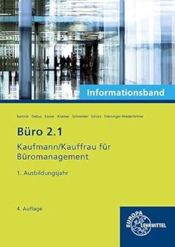 Büro 2.1- Informationsband - 1. Ausbildungsjahr: Kaufmann/Kauffrau für Büromanagement von Europa Lehrmittel Verlag