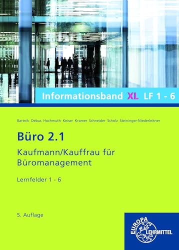 Büro 2.1 Informationsband XL, Lernfelder 1 – 6: Kaufmann/Kauffrau für Büromanagement (Büro 2.1 - Lehrwerke für die Berufsausbildung) von Europa Lehrmittel Verlag