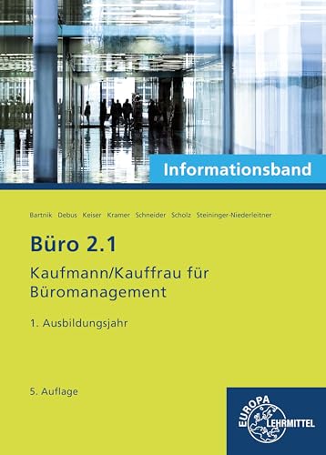 Büro 2.1 - Kaufmann/Kauffrau für Büromanagement, Informationsband, 1. Ausb.jahr: Kaufmann/Kauffrau für Büromanagement (Büro 2.1 - Lehrwerke für die Berufsausbildung) von Europa-Lehrmittel