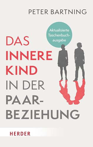 Das Innere Kind in der Paarbeziehung: Aktualisierte Taschenbuchausgabe (HERDER spektrum) von Verlag Herder