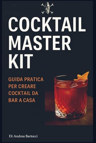 Cocktail Master Kit: Guida pratica per creare cocktail da bar a casa von Independently published