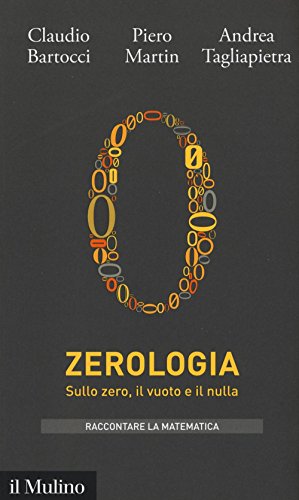 Zerologia. Sullo zero, il vuoto e il nulla (Intersezioni. Raccontare la matematica)