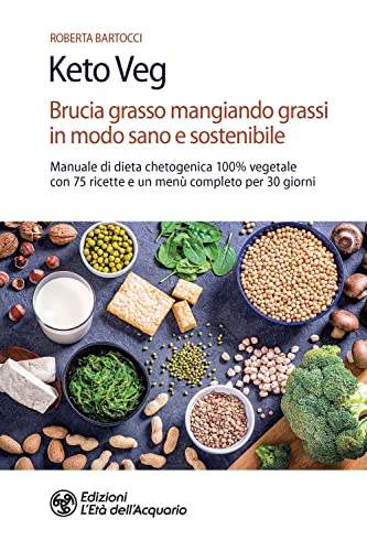 Keto veg. Brucia grasso mangiando grassi in modo sano e sostenibile. Manuale di dieta chetogenica 100% vegetale con 75 ricette e un menù completo per 30 giorni (Salute&benessere) von L'Età dell'Acquario