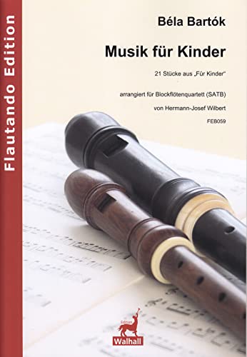 Bartók, Béla (1881–1945): Musik für Kinder für Blockflötenquartett