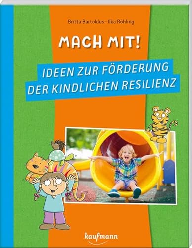 Mach mit! Ideen zur Förderung der kindlichen Resilienz (PraxisIdeen für Kindergarten und Kita) von Kaufmann, Ernst